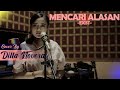 MENCARI ALASAN - EXIST COVER BY DILLA NOVERA