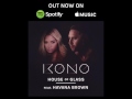 KONO feat Havana Brown - HOUSE OF GLASS