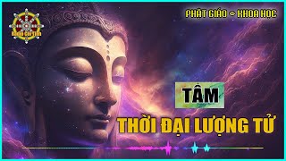 Tâm và Thời Đại Lượng Tử | Truyền Bình | Phật Giáo và Khoa Học