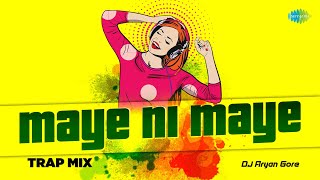 Maye Ni Maye - Trap Mix | DJ Aryan Gore | Hum Aapke Hain Koun | Bollywood Remix