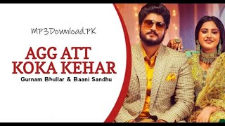 Agg Att Koka Kehar Gurnam Bhullar Baani Sandhu ft Gur Sidhu Top Up Punjabi music  latest Punjabi