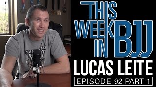 TWIBJJ Episode 92 with Lucas Leite Part 1 of 2