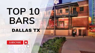 Top 10 Must-Visit Bars in Dallas, TX 2024