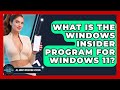 What Is The Windows Insider Program For Windows 11? - All About Operating Systems