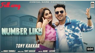 Number likh - Tony Kakkar | Niki tamboli number likh full song by Tony Kakkar Latest Hindi song 2021