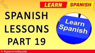 Spanish lessons part 19, Castilian Spanish tutorials compilation.Learn Spanish with Pablo.