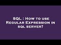 SQL : How to use Regular Expression in sql server?