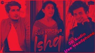 Rula Ke Gaya Ishq |3D Audio| Bhavin, Sameeksha, Vishal, Stebin Ben, Sunny Inder| Specializenotes