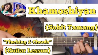 Khamoshiyan - Sobit Tamang | Guitar Lesson | Plucking & Chords |