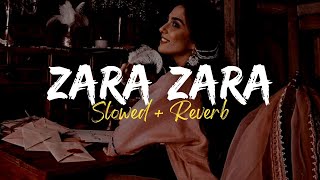 Zara Zara Bahekta Hai 🌼✨ - Slowed + Reverb | RHTDM