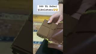 Dubai Çikolatası 300 TL verilir mi