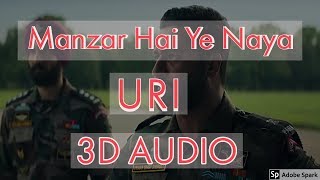 Manzar Hai Ye Naya (3D AUDIO) - URI | Vicky Kaushal, Yami Gautam
