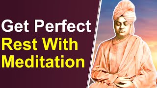 Swami Vivekananda explains Meditation Gives Perfect Rest