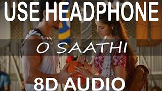 O Saathi (8D AUDIO) | Atif Aslam | Use Headphones 🎧