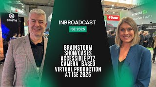 Brainstorm showcases accessible PTZ camera-based Virtual Production at ISE 2025