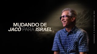 Nova | Mudando de Jacó para Israel | Mauricio Fragale