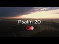 psalm 20 peaceful bible reading with soaking music