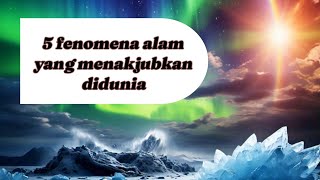 5 fenomena alam paling mengagumkan di dunia #fenomena #fenomenaalam