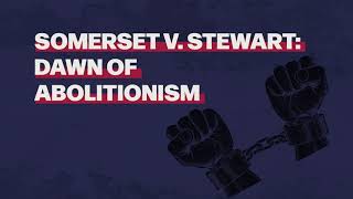 Somerset v. Stewart: Dawn of Abolitionism