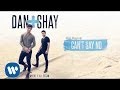 Dan + Shay - Can't Say No (Audio)