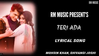TERI ADA || FULL LYRICAL SONG || NEW SONG || MOHSIN,SHIVANGI || RM MUSIC || #teriada #rmmusic