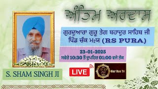 🔴Live || Antim Ardas Samagam || S. Sham Singh Ji || R/O Chak Mohd. Yar...