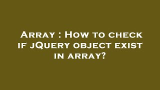 Array : How to check if jQuery object exist in array?