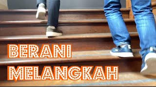 BERANI MELANGKAH