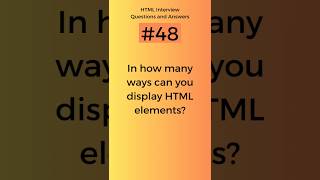 How many ways can you display HTML elements | HTML Interview Questions and Answers Part - 48 #shorts
