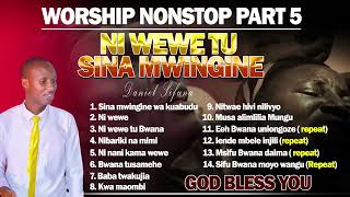 NI WEWE TU SINA MWINGINE, NONSTOP WORSHIP BY DANIEL SIFUNA