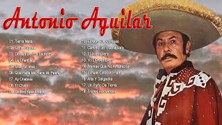 Antonio Aguilar Mix Rancheras Mexicanas 2022 - Sus Mejores Exitos de Antonio Aguilar