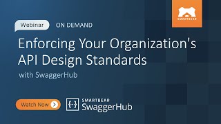 Enforcing Your Organization's API Design Standards with SwaggerHub