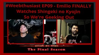 #Weebthusiast EP09 - Emilio FINALLY Watches Shingeki no Kyojin So We're Geeking Out