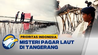 Misteri Pagar Laut Ilegal di Perairan Tangerang - [Prioritas Indonesia]