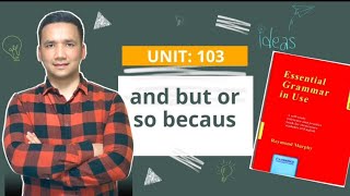 UNIT: 103 and but or so becaus