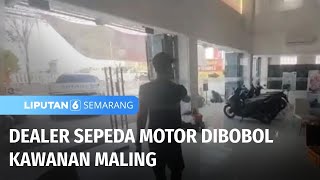 Dealer Sepeda Motor Dibobol Kawanan Maling | Liputan 6 Semarang