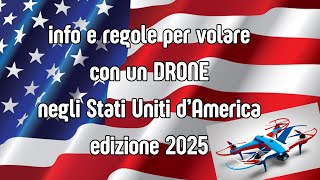 info e regole per volare con un DRONE negli Stati Uniti d'AMERICA - edizione 2025