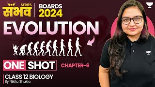 Evolution Class 12 🔥 | One Shot 🔥😨 | Biology Chapter 6 | Boards 2024 | Nikita Shukla