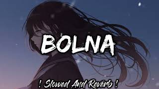 Bolna (slow and reverb) lyrics|textmusic|musiclovers|bollywood lofi|@THELOFIKING1154     |