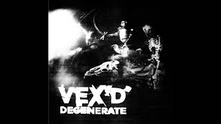 Vex'd - Degenerate