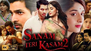 Sanam Teri Kasam 2 Full Movie Hindi | Harshvardhan Rane, Mawra Hocane, Radhika R || HD Fact \u0026 Review