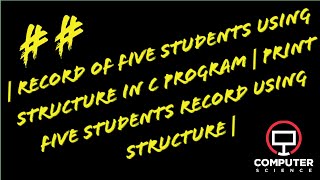 | record of five students using structure in c program | print five students record using structure|