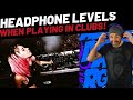 DJ Headphone Levels In a Club