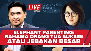 ELEPHANT PARENTING: RAHASIA ORANG TUA SUKSES ATAU JEBAKAN BESAR | 🔴LIVE Cahaya Bagi Negeri