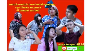 Omak kompor/kak Butet /Boru edah/nyari bukaan puasa aja suntuk