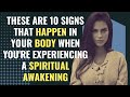 These are 10 signs that happen in your body when you're experiencing a spiritual awakening