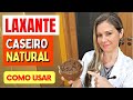 LAXANTE CASEIRO NATURAL - Fácil, Gostoso, Prático e Rápido