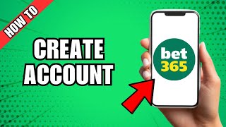 How To Sign Up And Create A Bet365 Account