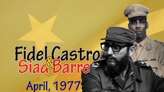 Maxaa Kala Qabsaday Siyaad Bare Iyo Fidel Castro | Sirtii Jarmalku Baahiyey | Booqashadii Muqdisho