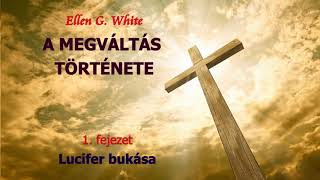 E.G. White: A megváltás története - 1. Lucifer bukása